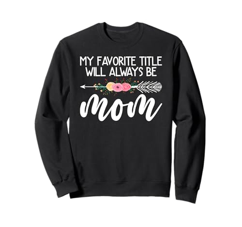 Mein Lieblingstitel Wird Immer Mama Flower Mother's Day Sein Sweatshirt von Mother's Day Gifts For Women With Mom Graphic