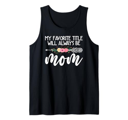 Mein Lieblingstitel Wird Immer Mama Flower Mother's Day Sein Tank Top von Mother's Day Gifts For Women With Mom Graphic