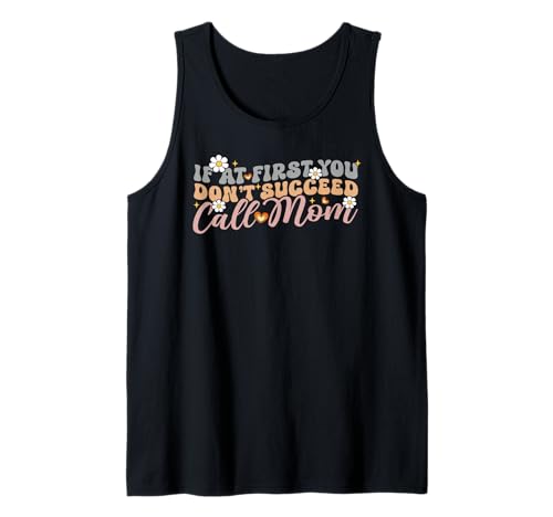 Wenn Sie zunächst keinen Erfolg haben, rufen Sie Mama (Elternteil, Familie, Mutter) an Tank Top von Mother's Day Gifts For Women With Mom Graphic