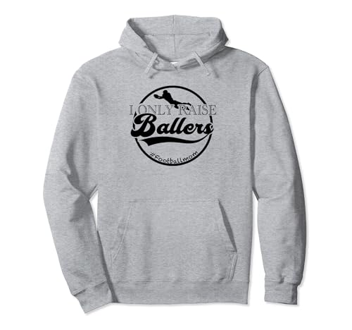I Only Raise Ballers Football Player Mama Lustiger Muttertag Pullover Hoodie von Mother's Day Present Idea