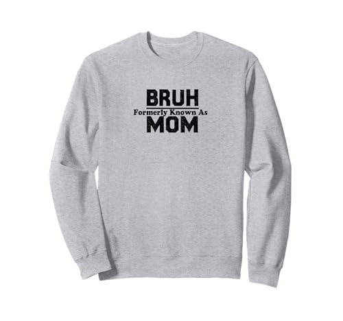 Bruh früher bekannt als Mama Frauen Muttergeschenk Sweatshirt von Mother’s Gift Ideas