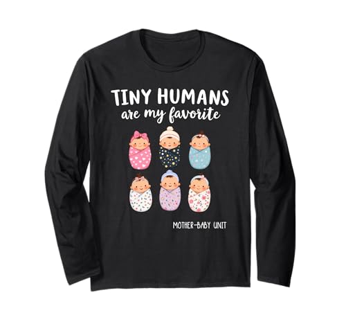 Tiny Humans Are My Favorite – NICU Mother Baby Unit Nurse Langarmshirt von Mother & Baby Unit By BabyCare Creations