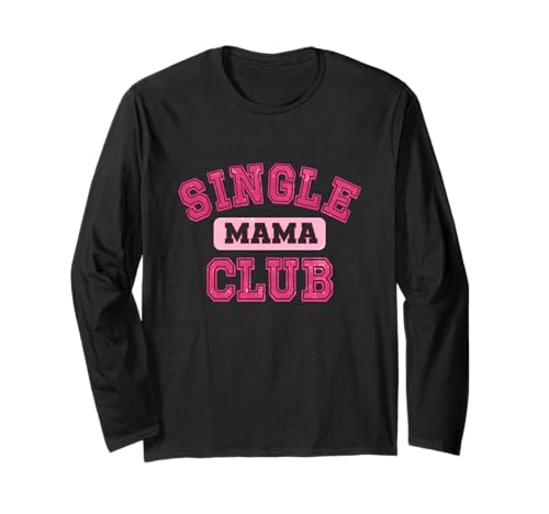 Single Mama Club Strong Proud Mommy Life Mom Zitat Langarmshirt von Motherhood Club Apparel