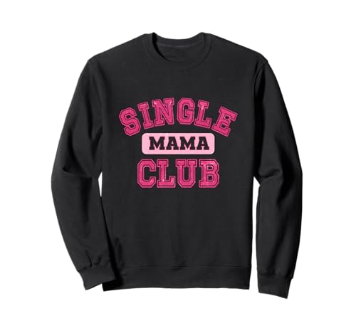 Single Mama Club Strong Proud Mommy Life Mom Zitat Sweatshirt von Motherhood Club Apparel