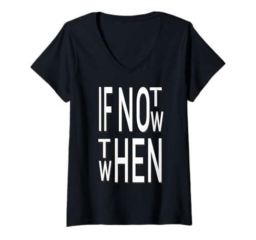 Damen If Not Now then When? T-Shirt mit V-Ausschnitt Damen If Not Now then When? T-Shirt mit V-Ausschnitt von Motivate