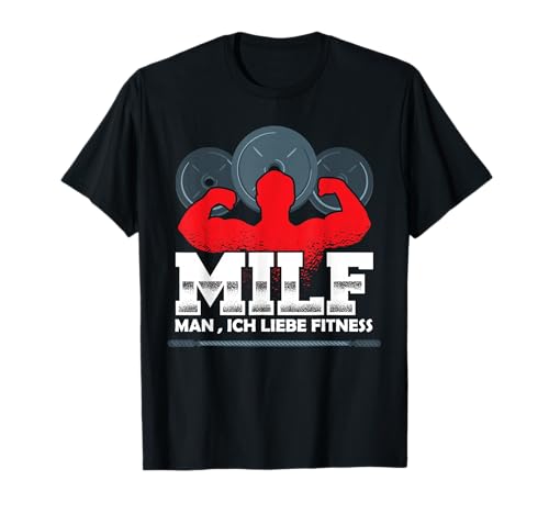 Lustig Milf Man ich liebe Fitness Spruch Kraftsport Gym T-Shirt Lustig Milf Man ich liebe Fitness Spruch Kraftsport Gym T-Shirt von Motivation Body Builder Bodybuilding Geschenke