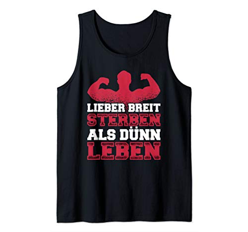 Herren Lustig Lieber breit sterben Spruch Kraftsport Bodybuilding Tank Top von Motivation Fitness Body Builder Sport Geschenk
