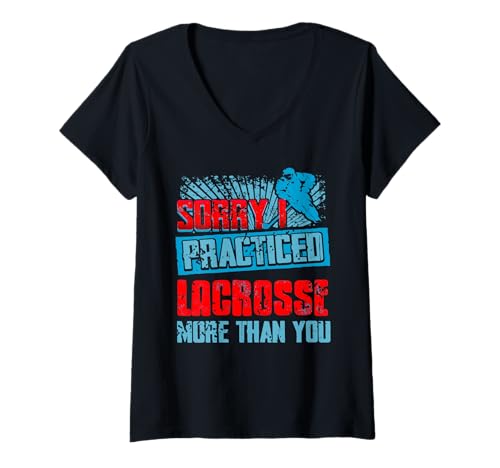 Damen Sorry Ich Habe Mehr Lacrosse Geübt Spruch T-Shirt mit V-Ausschnitt von Motivation Für Lacrosse-Profis