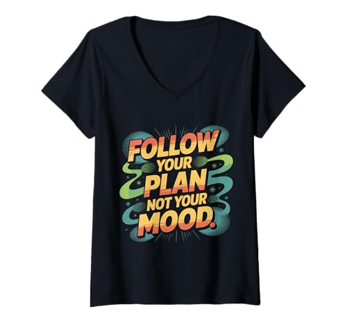 Damen Follow Your Plan Not Your Mood Disziplin -Denkweise - T-Shirt mit V-Ausschnitt von Motivation Zitate Produktivitätssteigerung