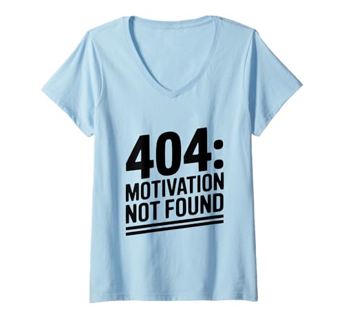 Damen 404 Motivation Not Found Lustiger sarkastischer Humor T-Shirt mit V-Ausschnitt Damen 404 Motivation Not Found Lustiger sarkastischer Humor T-Shirt mit V-Ausschnitt von Motivational Humor for Everyone