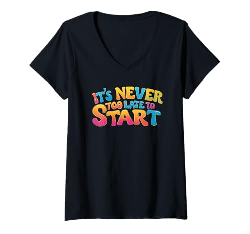 Damen Es ist nie zu spät, um anzufangen. Ermutigungszitat T-Shirt mit V-Ausschnitt Damen Es ist nie zu spät, um anzufangen. Ermutigungszitat T-Shirt mit V-Ausschnitt von Motivational Quote, Positivity.