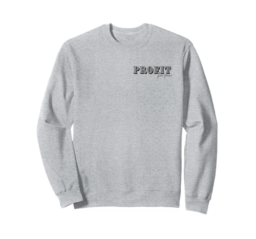 Profit THEN Peace Work Hustle Boss Motivationsziele Frauen Sweatshirt von Motivational Work Quotes for Women NYC