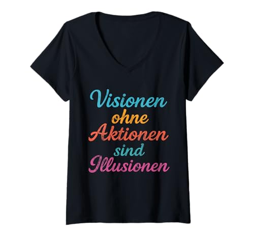 Damen Visionen ohne Aktionen sind Illusionen T-Shirt mit V-Ausschnitt Damen Visionen ohne Aktionen sind Illusionen T-Shirt mit V-Ausschnitt von Motivations-Spruch für Lifestyle, Studium, Job.
