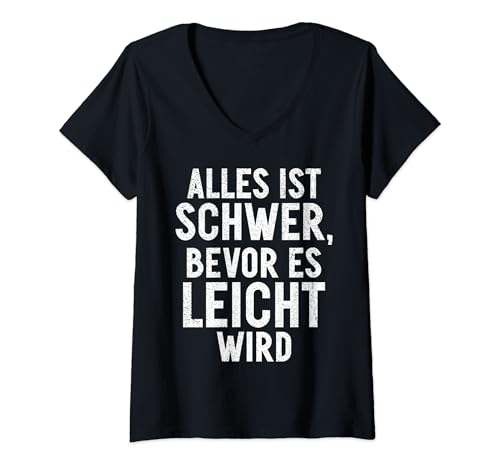 Damen Alles Ist Schwer, Bevor Es Leicht Wird Motivationsspruch T-Shirt mit V-Ausschnitt von Motivationssprüche Positiv Lebensmotto