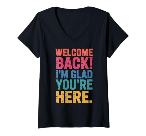 Damen Welcome Back I'm Glad You're Here Positive Nachricht T-Shirt mit V-Ausschnitt Damen Welcome Back I'm Glad You're Here Positive Nachricht T-Shirt mit V-Ausschnitt von Motivierende Grüße Bekleidung