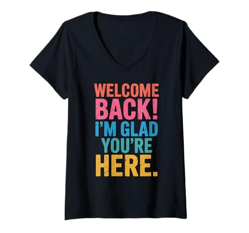 Damen Welcome Back I'm Glad You're Here Positive Nachricht T-Shirt mit V-Ausschnitt von Motivierende Grüße Bekleidung