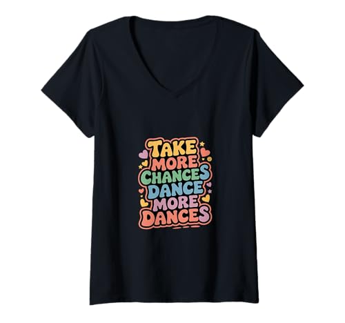 Damen Take More Chances Dance More Dances Tänzerin Passion - T-Shirt mit V-Ausschnitt Damen Take More Chances Dance More Dances Tänzerin Passion - T-Shirt mit V-Ausschnitt von Motivierter und leidenschaftlicher Tänzer
