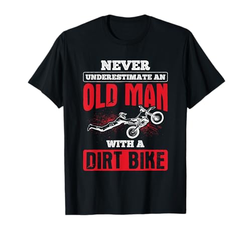 Never Underestimate Old Man Dirt Bike Motorrad Motocross MX T-Shirt von Motocross Dirt Bike Riders