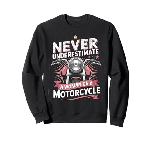 Damen Biker Never Underestimate A Woman Motorrad Sweatshirt von Motorbike Rider Design Apparel