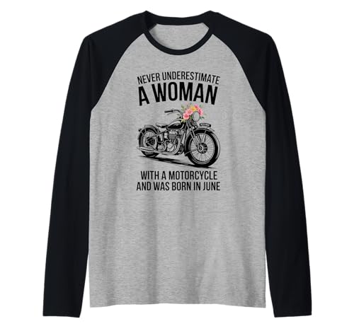 Never Underestimate A Woman with A Motorcycle was Born Juni Raglan von Motorbike Rider Design Apparel