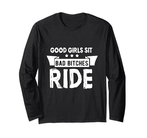 Motorradfahrer Lustig Good Girls Sit Bad Bitches Ride Humor Langarmshirt Motorradfahrer Lustig Good Girls Sit Bad Bitches Ride Humor Langarmshirt von Motorcycle Rider Bike Riding Biker Bar Theme
