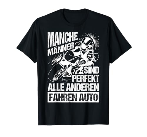 MANCHE MÄNNER SIND PERFEKT ALLE ANDEREN FAHREN AUTO T-Shirt von Motorrad Biker Grafik Outfit