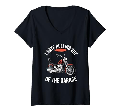 Damen I Hate Pulling Out of The Garage Motorrad Spruch T-Shirt mit V-Ausschnitt Damen I Hate Pulling Out of The Garage Motorrad Spruch T-Shirt mit V-Ausschnitt von Motorrad Biker Humor Garage Spruch Chopper Kult