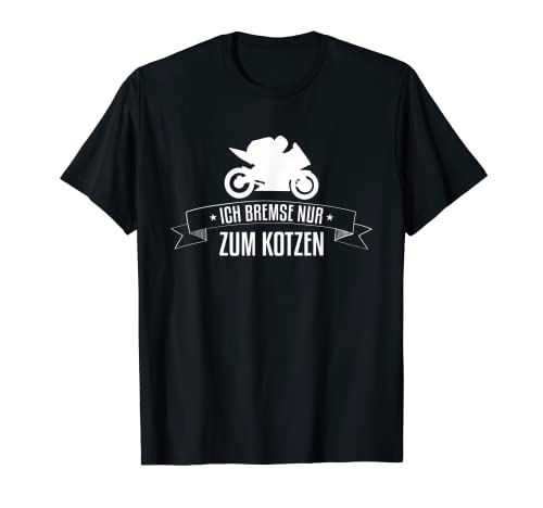 Herren ich bremse nur zum kotzen T-Shirt von Motorrad Geschenke für Motorradfahrer