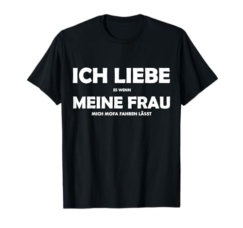 Herren Ich Liebe Meine Frau Moped lustiger Spruch Geschenkidee, Kurzarm, T-Shirt von Motorrad Zweitakter Mopedfahrer Mofa Roller