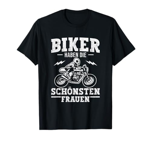 Biker haben die schönsten Frauen Lustiges Motorrad T-Shirt von Motorradfahrer Biker Motorrad Geschenke Zubehör