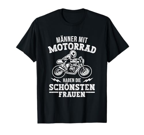 Motorradfahrer haben die schönsten Frauen Lustiges Motorrad T-Shirt von Motorradfahrer Biker Motorrad Geschenke Zubehör
