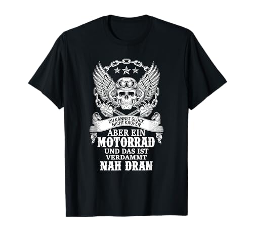 Du Kannst Glück Nicht Kaufen Aber Ein Motorrad Biker T-Shirt Du Kannst Glück Nicht Kaufen Aber Ein Motorrad Biker T-Shirt von Motorradfahrer Biker Motorrad Spruch T-Shirts