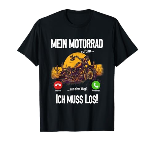Herren Mein Motorrad ruft an... aus dem Weg, ich muss los! T-Shirt von Motorradtouren Biker-Treffen Fans