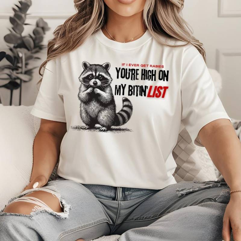 Raccoon If I Ever Get Rabies You're High On My Bitin' List Shirt, Angry Funny Meme Shirt von MoujahidPixels