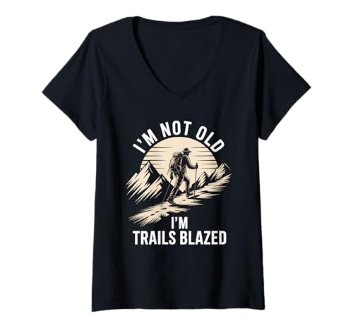 Damen Lustiges Wandern Spruch I'm Not Old Trails Blazed Witz Damen Herren T-Shirt mit V-Ausschnitt von Mountain Trekker Humor Outdoor Explorer Sarcasm