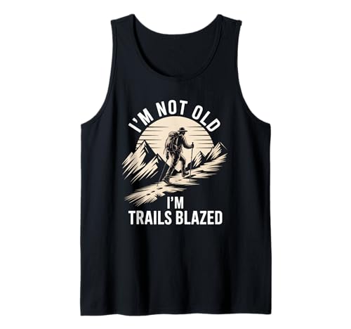 Lustiges Wandern Spruch I'm Not Old Trails Blazed Witz Damen Herren Tank Top Lustiges Wandern Spruch I'm Not Old Trails Blazed Witz Damen Herren Tank Top von Mountain Trekker Humor Outdoor Explorer Sarcasm