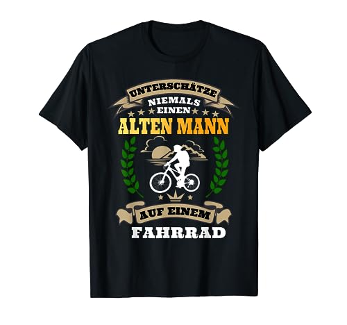 Unterschätze niemals einen Alten Mann mit Fahrrad T-Shirt von Fahrradfahrer Rentner Radfahrer Sprüche Outfits