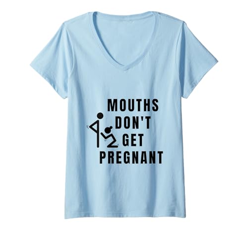 Damen Lustiger Aufdruck Mouths Don't Get Pregnant T-Shirt mit V-Ausschnitt von Mouths Don't Get Pregnant Retro