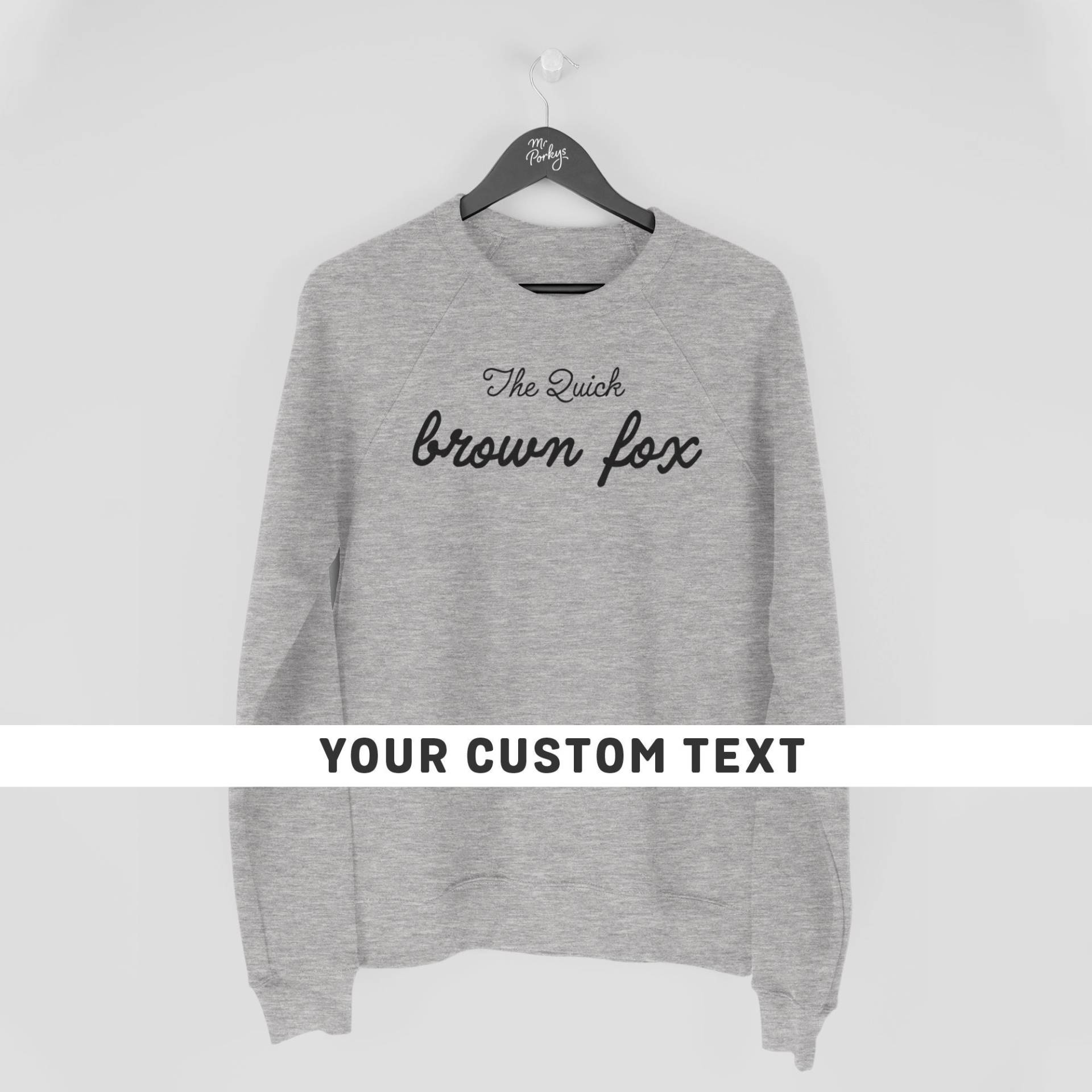 Benutzerdefiniertes Sweatshirt, Pullover Mit Benutzerdefiniertem Text, Personalisierter Pullover, Gestalten Sie Ihr Eigenes Sweatshirt von MrPorkysGiftShop