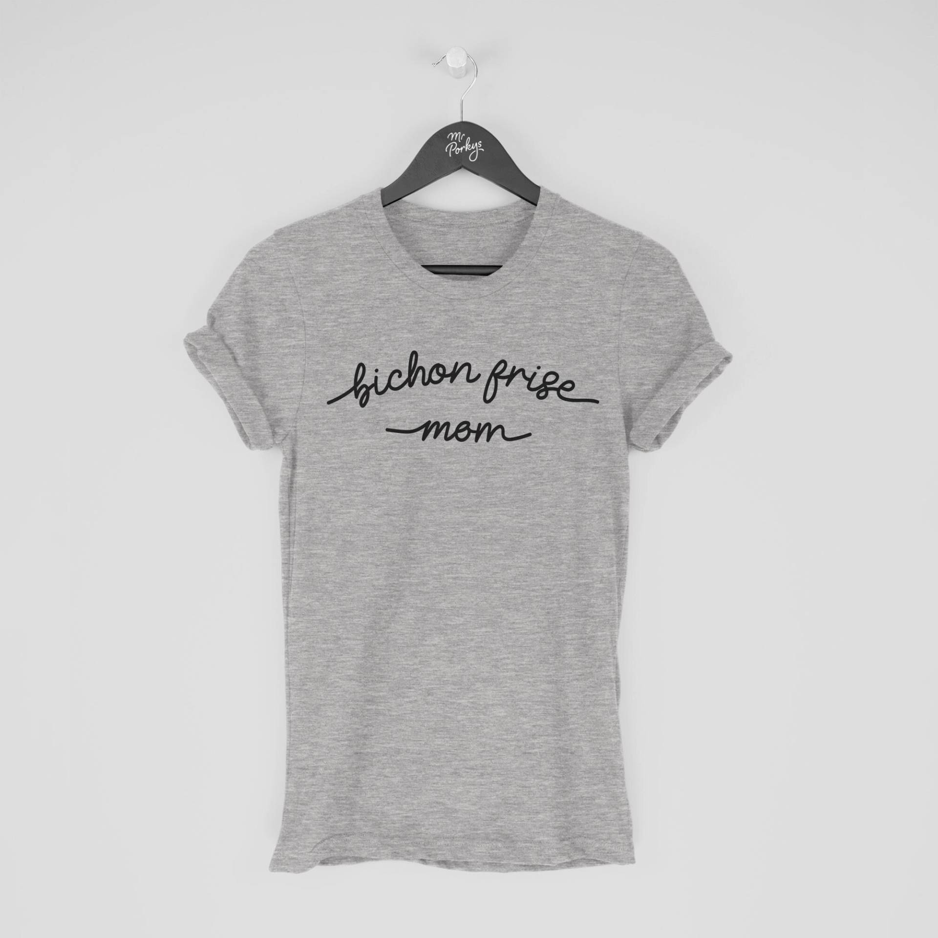 Bichon Frise T-Shirt, Mom Shirt, Geschenk Für Besitzer von MrPorkysGiftShop