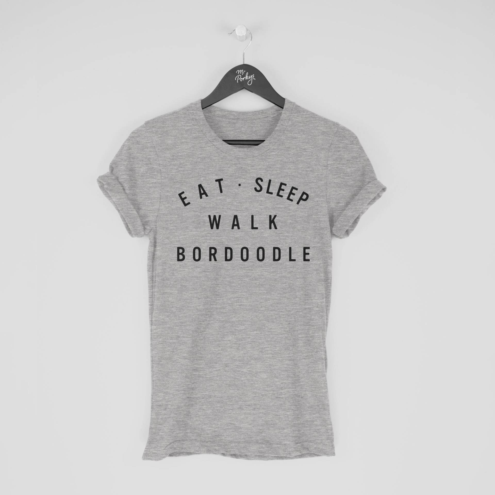 Bordoodle Shirt, Eat Sleep Walk T-Shirt, Geschenk Für Besitzer, Tshirt von MrPorkysGiftShop