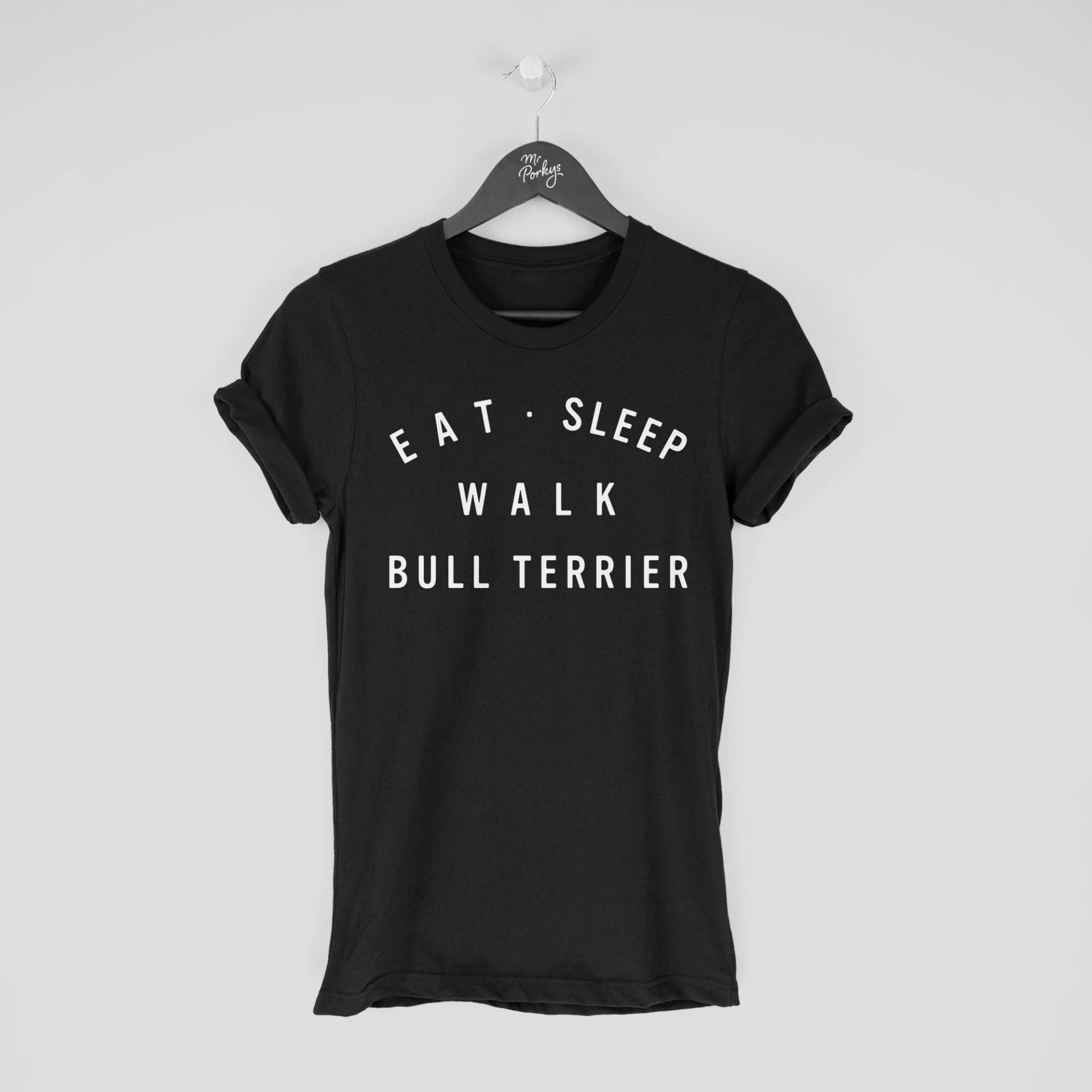 Bullterrier Shirt, Eat Sleep Walk T-Shirt, Geschenk Für Besitzer von MrPorkysGiftShop