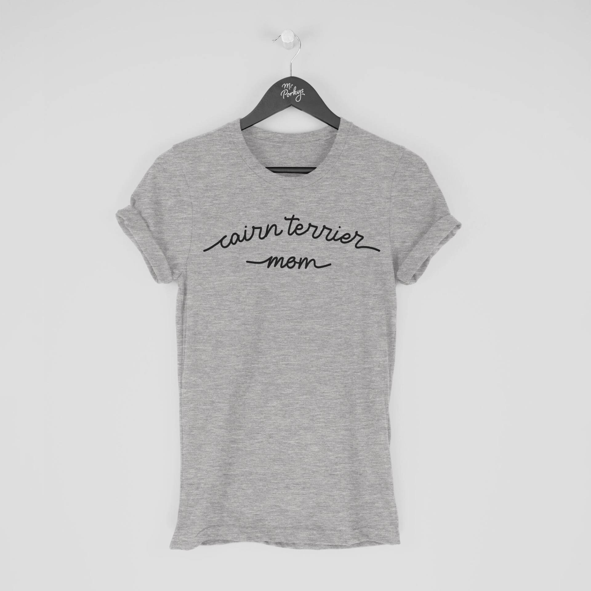 Cairn Terrier T-Shirt, Mom Shirt, Geschenk Für Besitzer von MrPorkysGiftShop