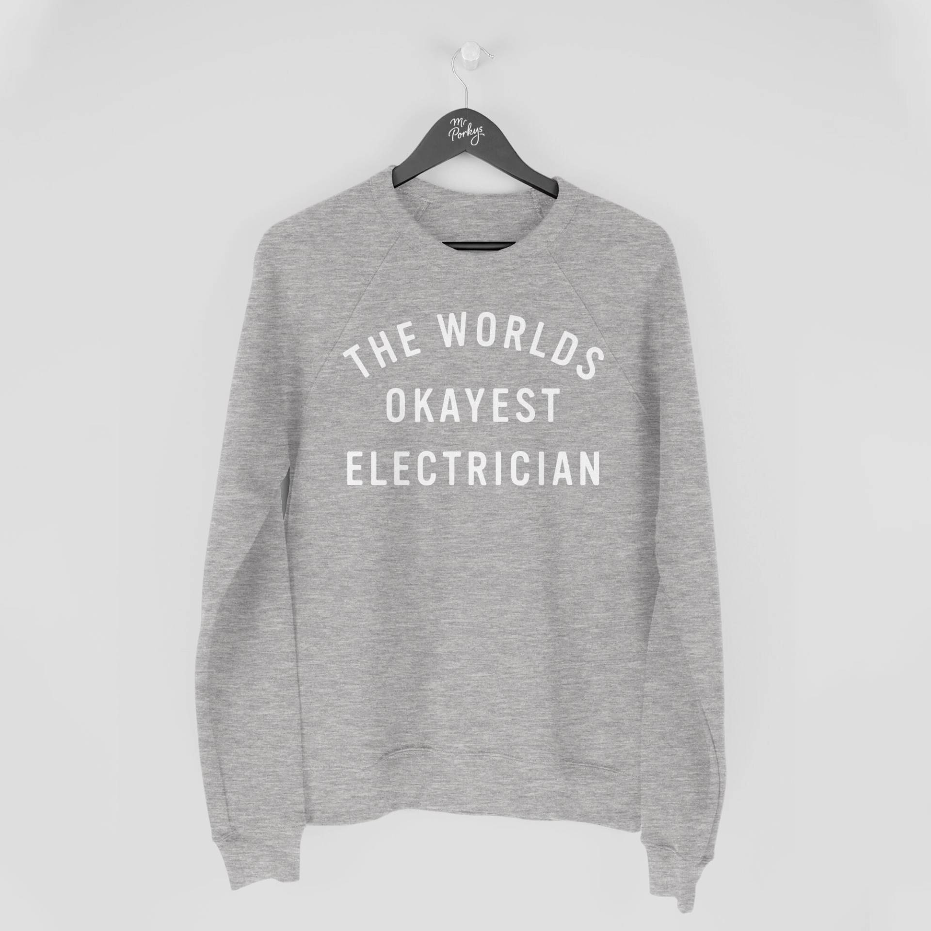 Elektriker Geschenk, Sweatshirt, Worlds Okayest Elektriker, Geschenk Für Sparky von MrPorkysGiftShop