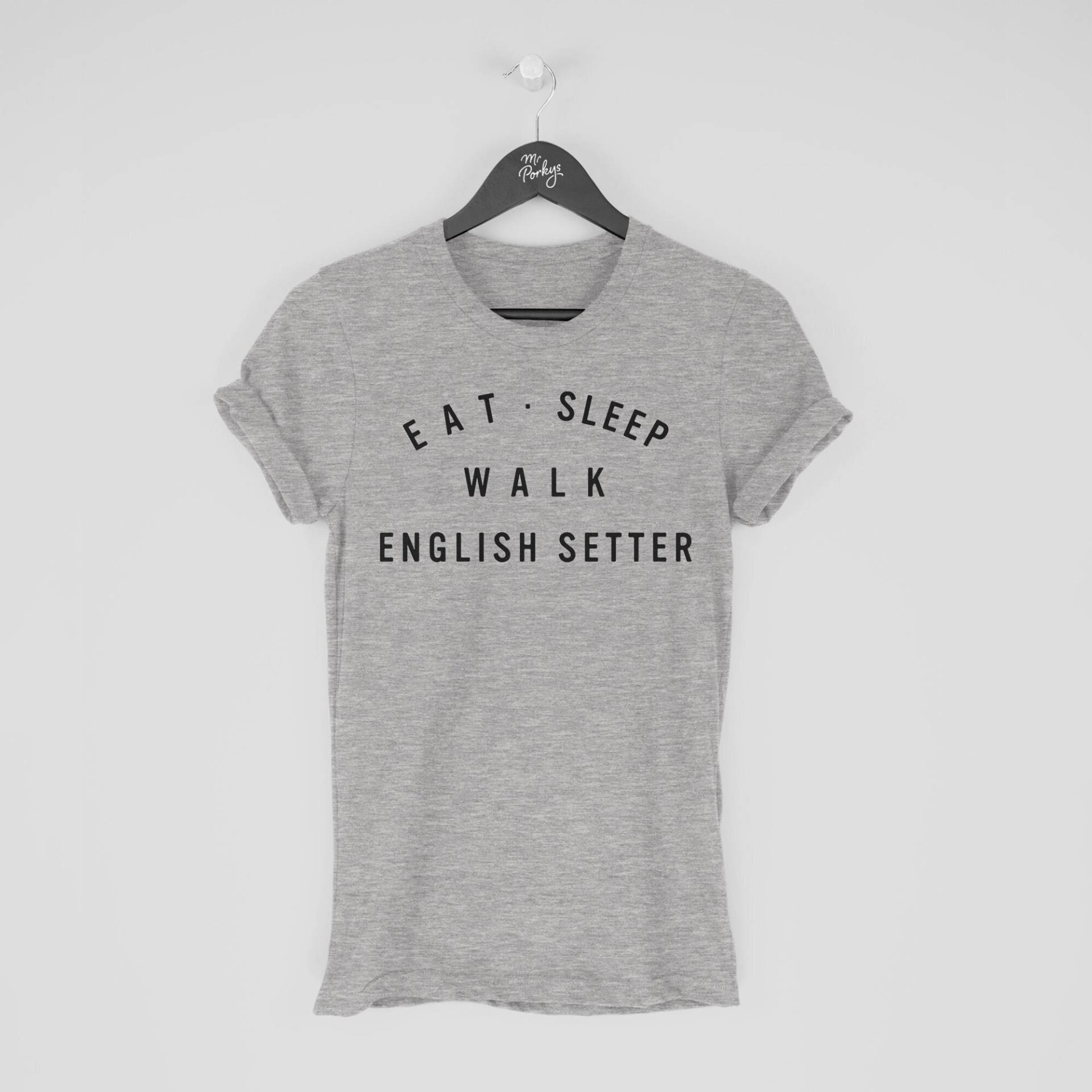 Englisch Setter Shirt, Eat Sleep Walk T-Shirt, Geschenk Für Besitzer, Tshirt von MrPorkysGiftShop