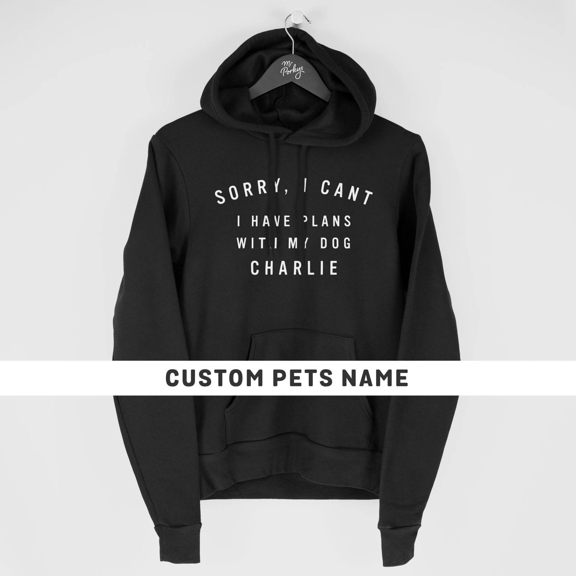 Entschuldigung, Ich Kann Nicht Pläne Mit Meinem Hund Hoodie, Benutzerdefinierte Hundeliebhaber Spazieren Gehen Lustiger Hunde Personalisierte von MrPorkysGiftShop