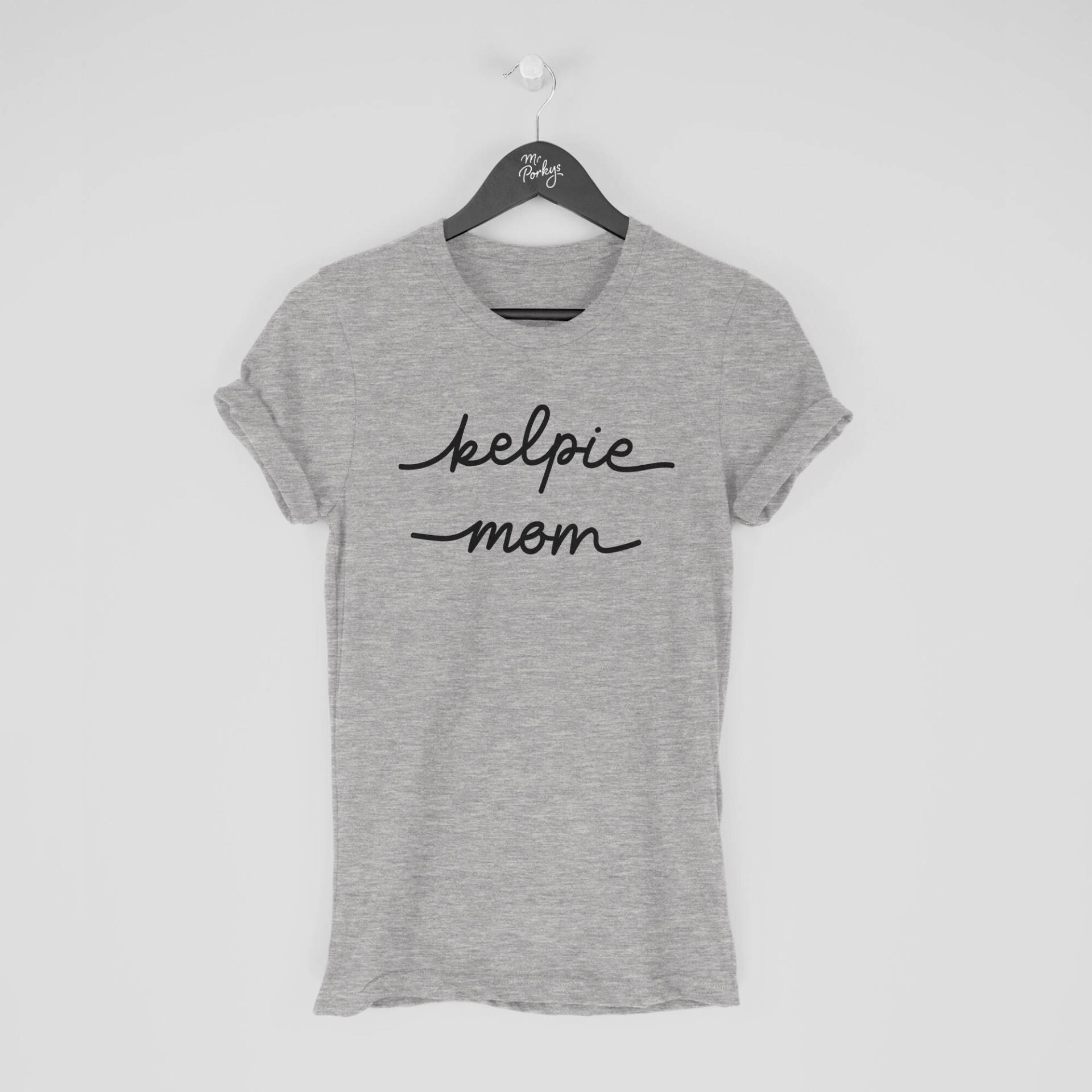 Kelpie T-Shirt, Mom Shirt, Geschenk Für Besitzer von MrPorkysGiftShop