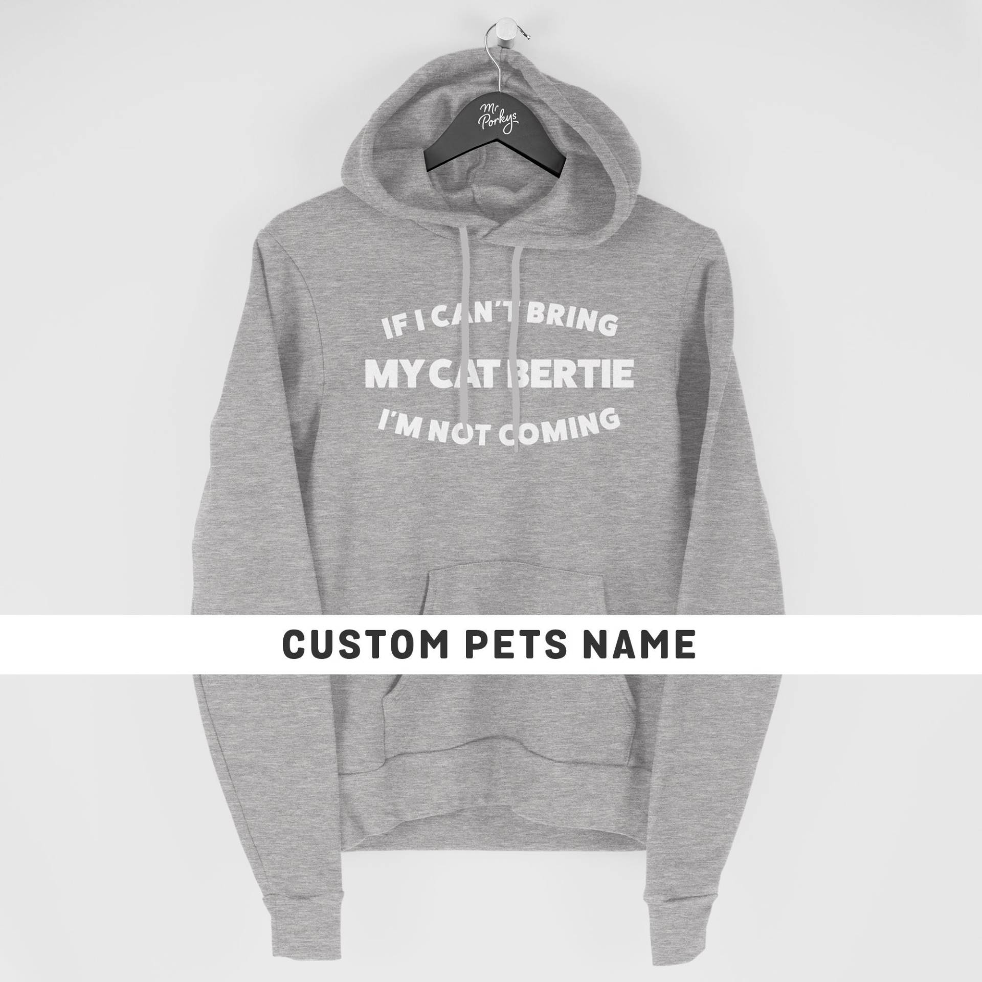 Wenn Ich Meine Katze Nicht Bringen Kann, Komme Hoodie, Benutzerdefinierte Personalisierte Katzenliebhaber Geschenk, Lustige Katzenbesitzer Geschenk von MrPorkysGiftShop