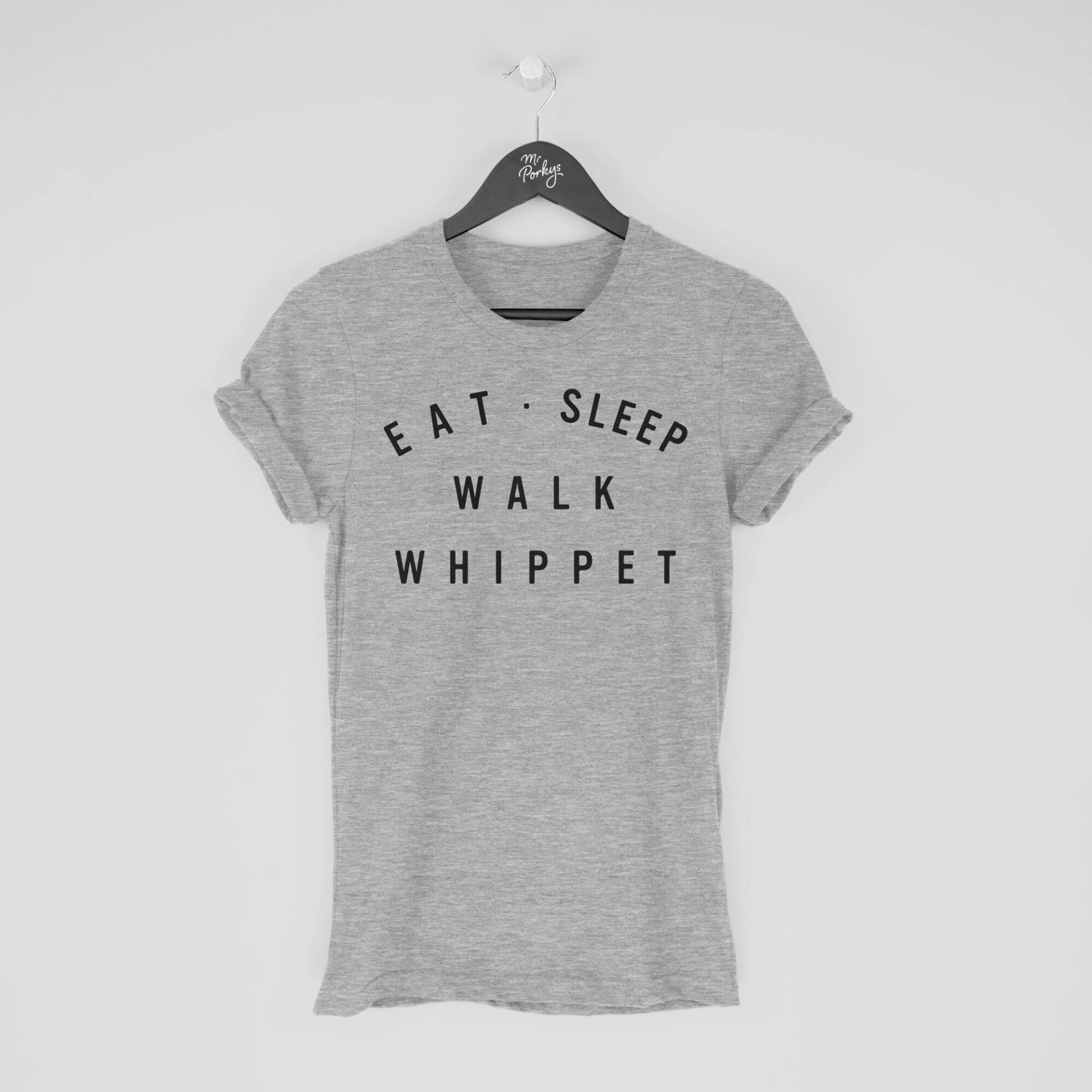 Whippet Shirt, Eat Sleep Walk T-Shirt, Geschenk Für Besitzer, Tshirt von MrPorkysGiftShop