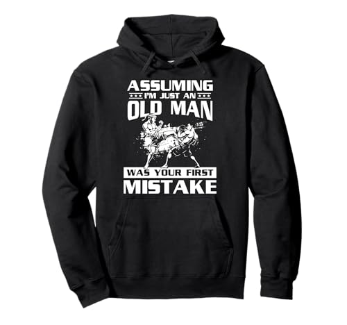 Assuming Im Just A Old Man was Your First Mistake Pullover Hoodie Assuming Im Just A Old Man was Your First Mistake Pullover Hoodie von Muay Thai Design Thailand MMA